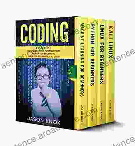 Coding: 4 in 1: Machine Learning for Beginners + Python for Beginners + Linux for Beginners + Kali Linux