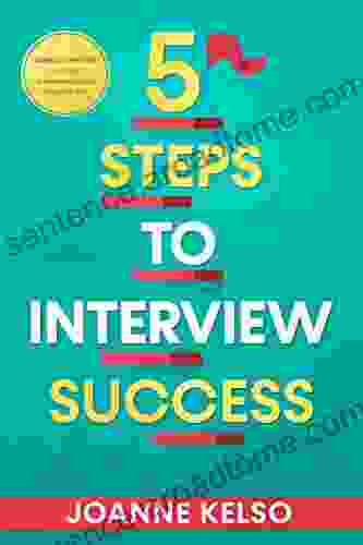 5 Steps To Interview Success Bonus Chapter Included Zoom And Virtual Interview Tips