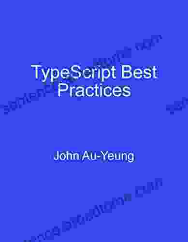 TypeScript Best Practices John Au Yeung
