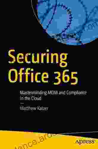 Securing Office 365: Masterminding MDM And Compliance In The Cloud