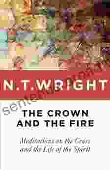 The Crown And The Fire: Meditations On The Cross And The Life Of The Spirit