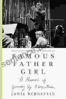 Famous Father Girl: A Memoir of Growing Up Bernstein