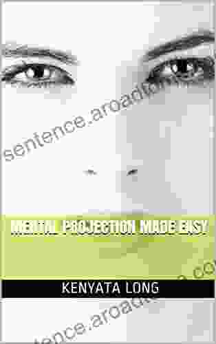 Mental Projection Made Easy Kenyata Long