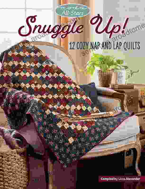 Moda All Stars Snuggle Up : 12 Cozy Nap And Lap Quilts