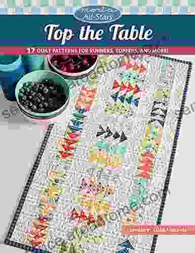 Moda All Stars Top The Table: 17 Quilt Patterns For Runners Toppers And More