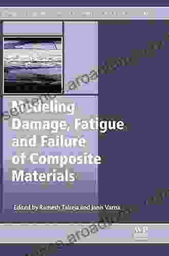 Modeling Damage Fatigue And Failure Of Composite Materials (Woodhead Publishing In Composites Science And Engineering)