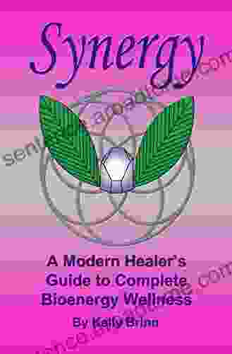 Synergy : A Modern Healer S Guide To Complete Bioenergy Wellness