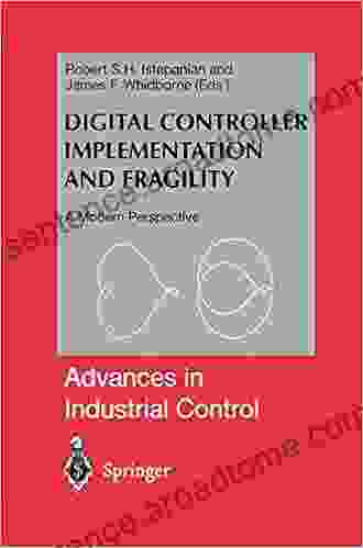 Digital Controller Implementation And Fragility: A Modern Perspective (Advances In Industrial Control)