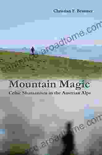 Mountain Magic: Celtic Shamanism in the Austrian Alps