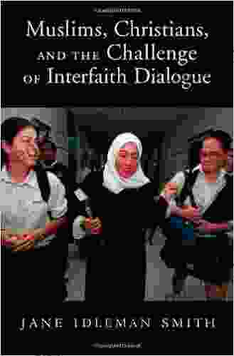 Muslims Christians And The Challenge Of Interfaith Dialogue