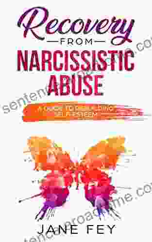 Narcissistic Abuse: A Guide To Rebuilding Self Esteem