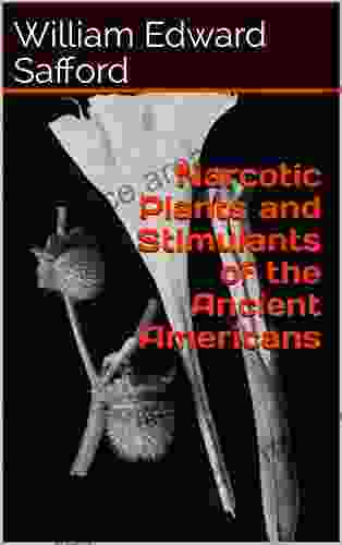 Narcotic Plants And Stimulants Of The Ancient Americans