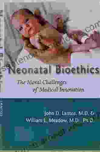 Neonatal Bioethics: The Moral Challenges of Medical Innovation