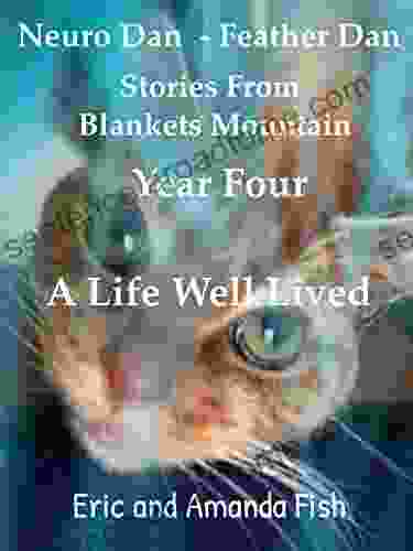 Neuro Dan Feather Dan Stories From Blankets Mountain Year Four A Life Well Lived