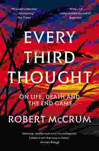 Every Third Thought: On Life Death And The Endgame