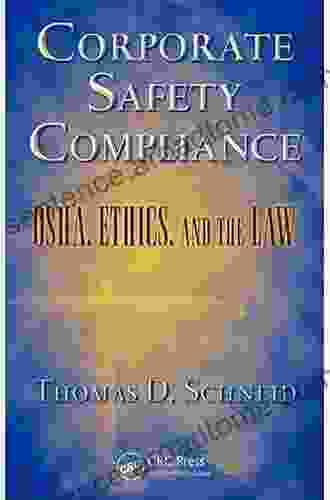 Corporate Safety Compliance: OSHA Ethics And The Law (Occupational Safety Health Guide Series)