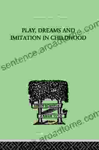 Play Dreams And Imitation In Childhood (International Library of Psychology)