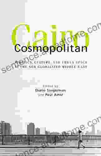 Cairo Cosmopolitan: Politics Culture And Urban Space In The New Middle East