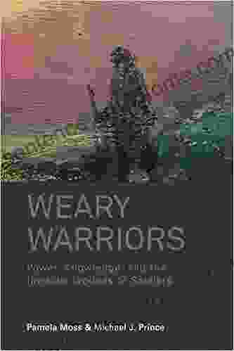 Weary Warriors: Power Knowledge and the Invisible Wounds of Soldiers