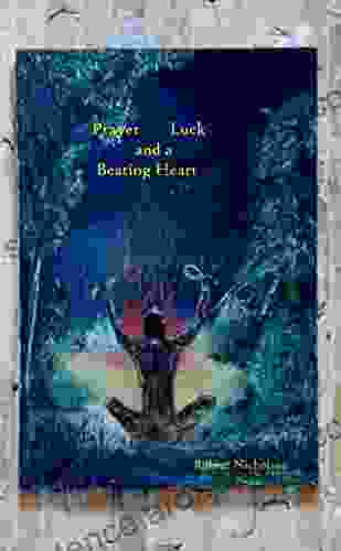 Prayer Luck And A Beating Heart (examination Of A Life 1)