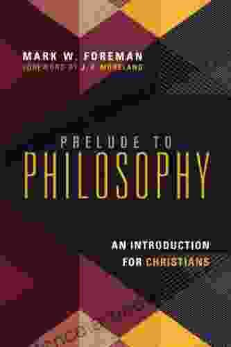 Prelude To Philosophy: An Introduction For Christians
