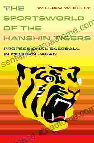 The Sportsworld of the Hanshin Tigers: Professional Baseball in Modern Japan (Sport in World History 5)