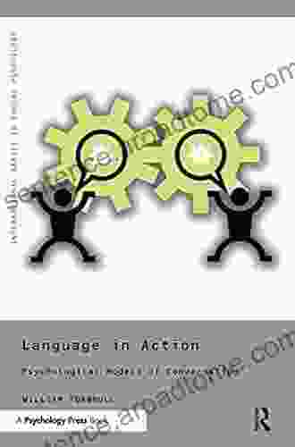 Language In Action: Psychological Models Of Conversation (International In Social Psychology)