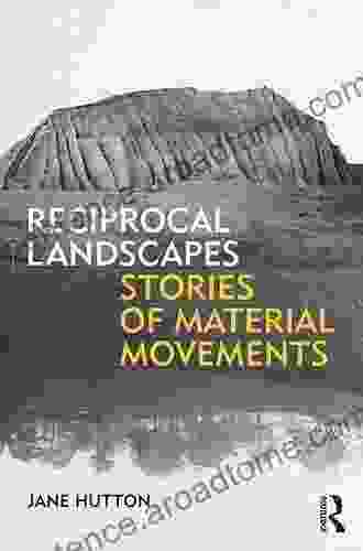 Reciprocal Landscapes: Stories of Material Movements