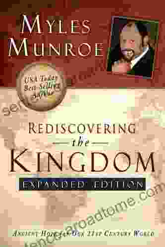 Rediscovering The Kingdom Expanded Edition: Ancient Hope For Our 21st Century World