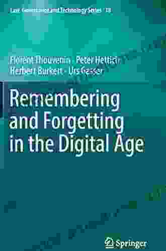 Remembering And Forgetting In The Digital Age (Law Governance And Technology 38)