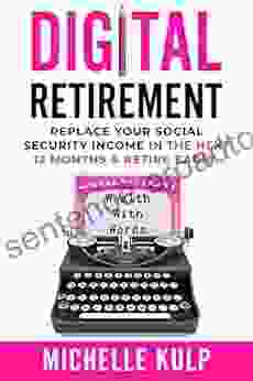 Digital Retirement: Replace Your Social Security Income In The Next 12 Months Retire Early (Wealth With Words)