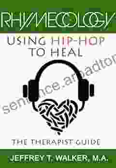 Rhymecology Using Hip Hop To Heal: The Therapist Guide