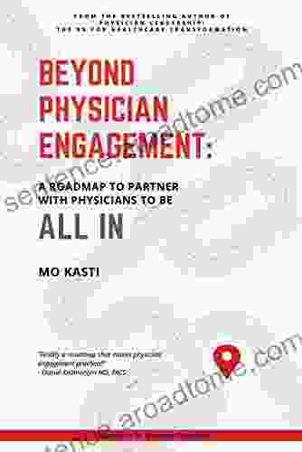 Beyond Physician Engagement: A Roadmap to Partner with Physicians to Be All In