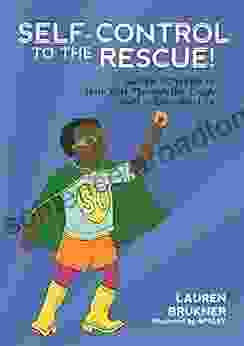 Self Control To The Rescue : Super Powers To Help Kids Through The Tough Stuff In Everyday Life