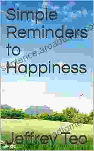 Simple Reminders To Happiness Jeffrey Teo