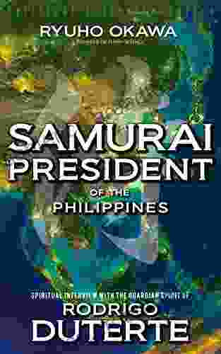 Samurai President Of The Philippines: Spiritual Interview With The Guardian Spirit Of Rodrigo Duterte