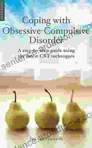 Coping with Obsessive Compulsive Disorder: A Step by Step Guide Using the Latest CBT Techniques (Coping With )