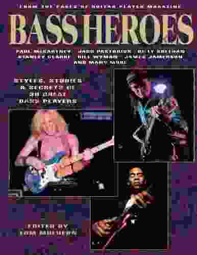 Bass Heroes: Styles Stories And Secrets Of 30 Great Bass Players