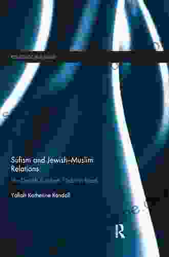 Sufism And Jewish Muslim Relations: The Derekh Avraham Order In Israel (Routledge Sufi 19)