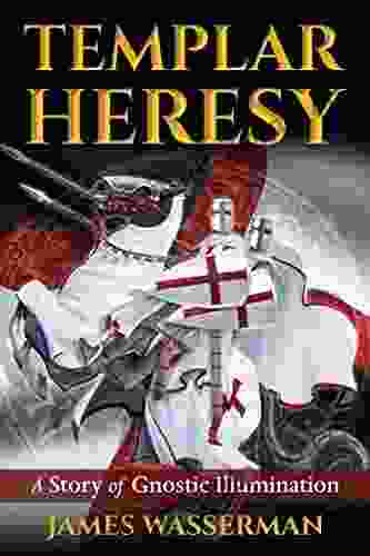 Templar Heresy: A Story of Gnostic Illumination