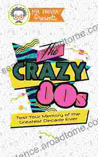 Mr Trivia Presents: The Crazy 80s: Test Your Memory Of The Greatest Decade Ever