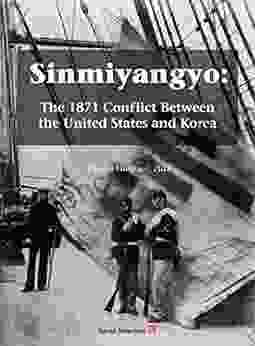 Sinmiyangyo: The 1871 Conflict Between The United States And Korea