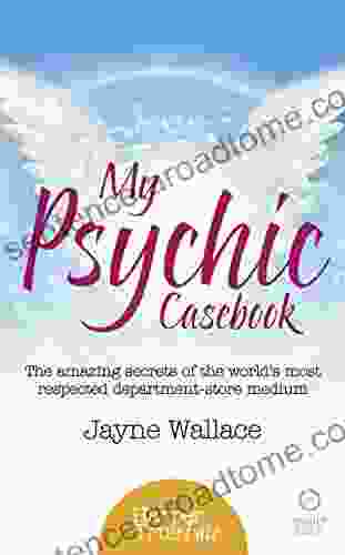 My Psychic Casebook: The Amazing Secrets Of The World S Most Respected Department Store Medium (HarperTrue Fate A Short Read)