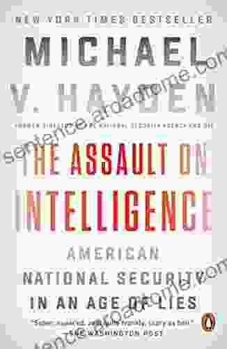 The Assault on Intelligence: American National Security in an Age of Lies