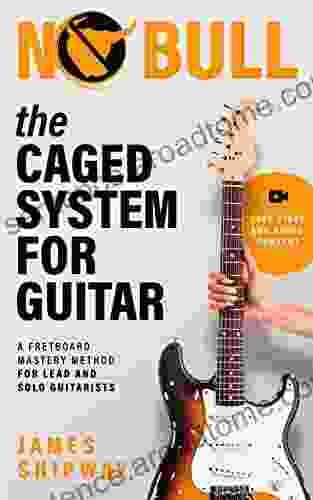 The CAGED System For Guitar: A Fretboard Mastery Method For Lead And Solo Guitarists