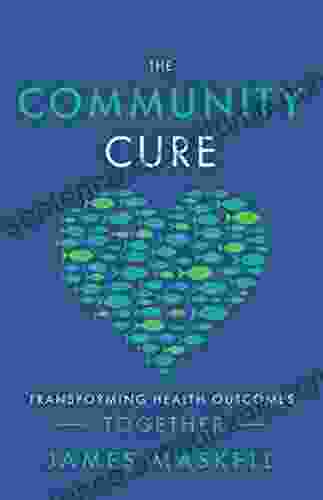 The Community Cure: Transforming Health Outcomes Together