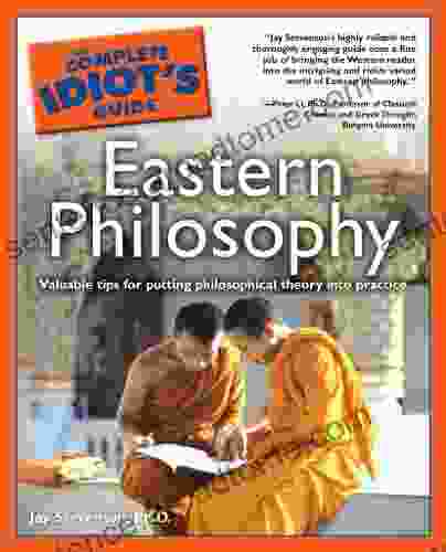 The Complete Idiot S Guide To Eastern Philosophy: Valuable Tips For Putting Philosophical Theory Into Practice