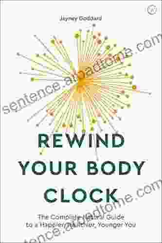 Rewind Your Body Clock: The Complete Natural Guide to a Happier Healthier Younger You