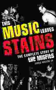 This Music Leaves Stains: The Complete Story Of The Misfits