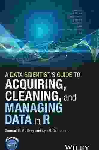 A Data Scientist s Guide to Acquiring Cleaning and Managing Data in R